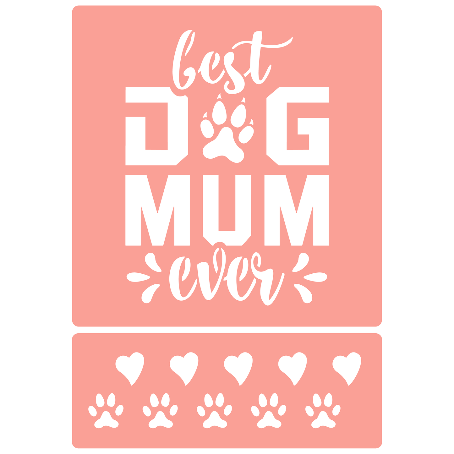 Reusable Stencil - Professional Quality - Best Dog Mum Ever - Made in the UK - High Adhesive - Pink Vinyl Material for Glass, Mirrors, Bottles, Tiles, Wood